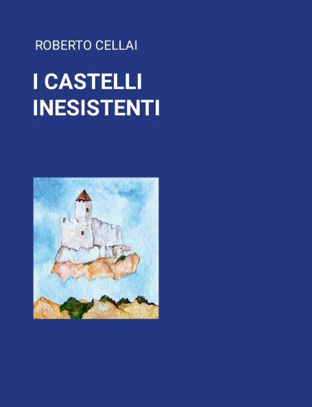 I CASTELLI INESISTENTI