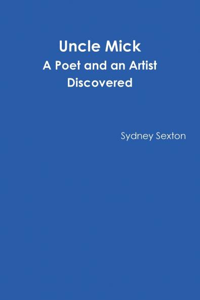 Uncle Mick - A Poet and an Artist Discovered
