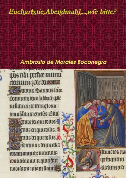 Eucharistie Abendmahl Herrenmahl ...wie bitte?