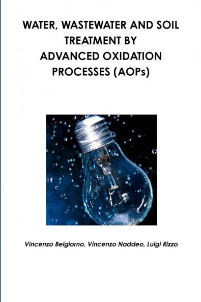 Water wastewater and soil treatment by advanced oxidation processes (AOPs)