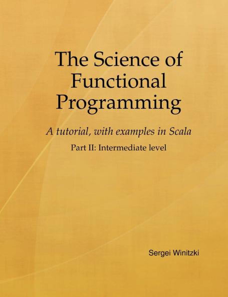 The Science of Functional Programming Part II
