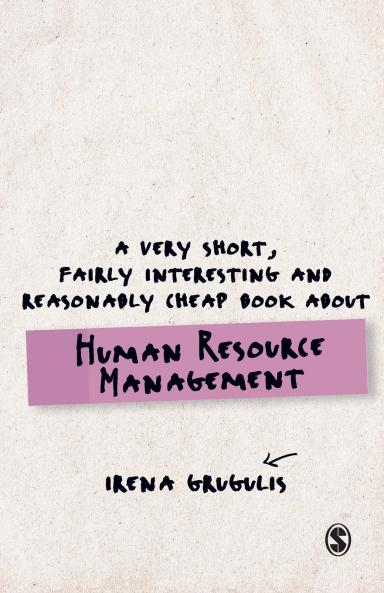 A Very Short Fairly Interesting and Reasonably Cheap Book About Human Resource Management