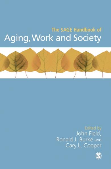 The SAGE Handbook of Aging Work and Society