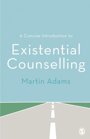 A Concise Introduction to Existential Counselling