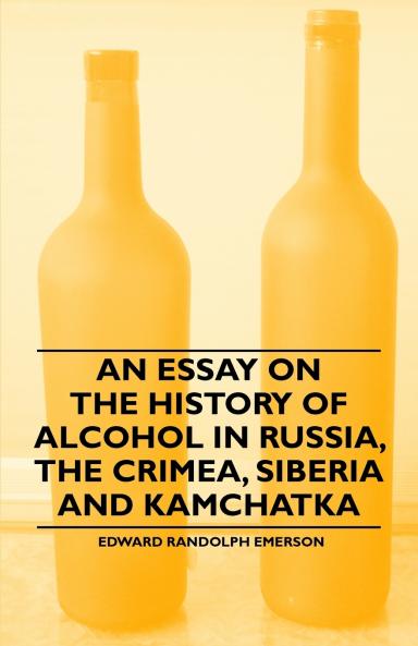 An Essay on the History of Alcohol in Russia the Crimea Siberia and Kamchatka