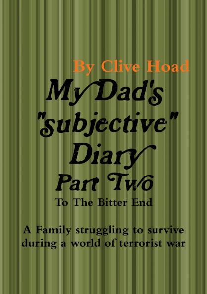 My Dad's Diary - Part Two - To The Bitter End