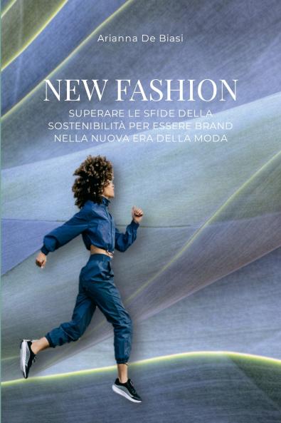 New Fashion - Superare le sfide della sostenibilità per essere brand nella nuova era della moda