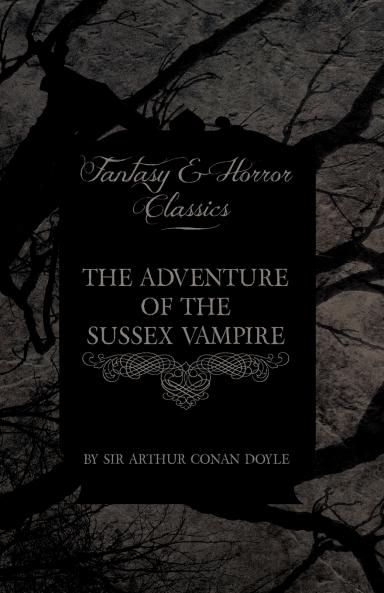 The Adventure of the Sussex Vampire ; (Fantasy and Horror Classics)