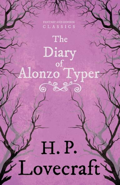 The Diary of Alonzo Typer (Fantasy and Horror Classics) ; With a Dedication by George Henry Weiss