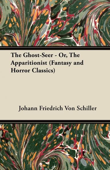 The Ghost-Seer - Or the Apparitionist (Fantasy and Horror Classics)