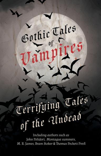 Gothic Tales of Vampires - Terrifying Tales of the Undead