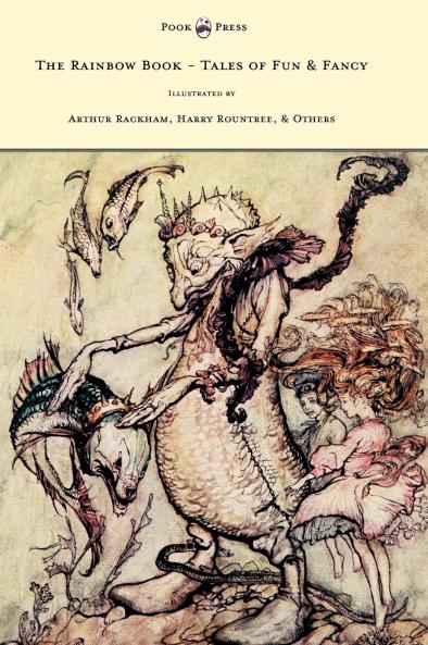 The Rainbow Book - Tales of Fun & Fancy - Illustrated by Arthur Rackham Hugh Thompson Bernard Partridge Lewis Baumer Harry Rountree C. Wilhelm