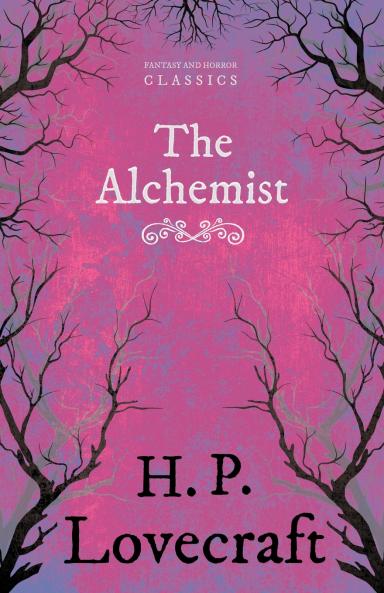 The Alchemist (Fantasy and Horror Classics) ; With a Dedication by George Henry Weiss