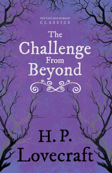 The Challenge from Beyond (Fantasy and Horror Classics) ; With a Dedication by George Henry Weiss