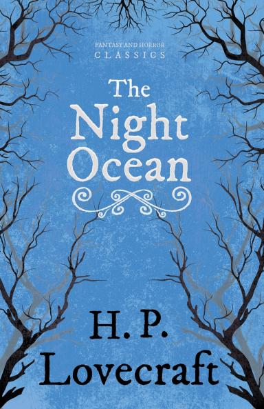 The Night Ocean (Fantasy and Horror Classics) ; With a Dedication by George Henry Weiss