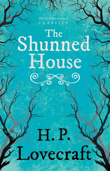 The Shunned House (Fantasy and Horror Classics) ; With a Dedication by George Henry Weiss
