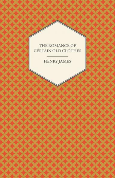 The Romance of Certain Old Clothes