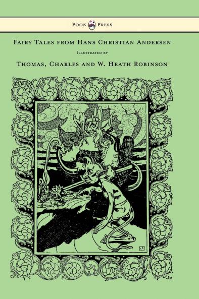 Fairy Tales from Hans Christian Andersen - Illustrated by Thomas Charles and W. Heath Robinson