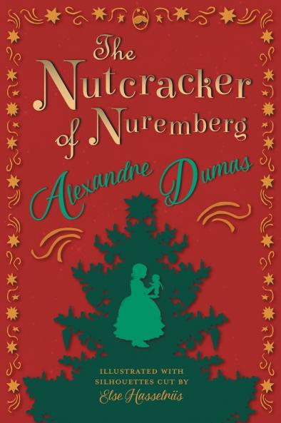 The Nutcracker of Nuremberg - Illustrated with Silhouettes Cut by Else Hasselriis