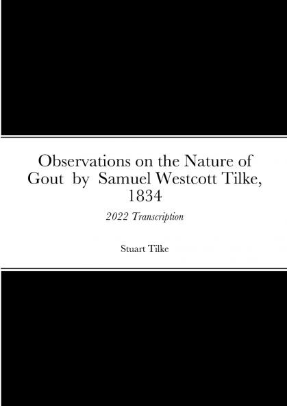 Observations on the Nature of Gout  by  Samual Westcott Tilke 1834