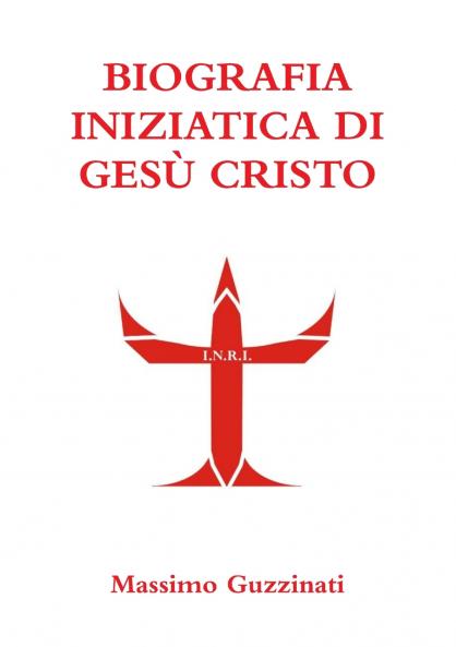 BIOGRAFIA INIZIATICA DI GESÙ CRISTO