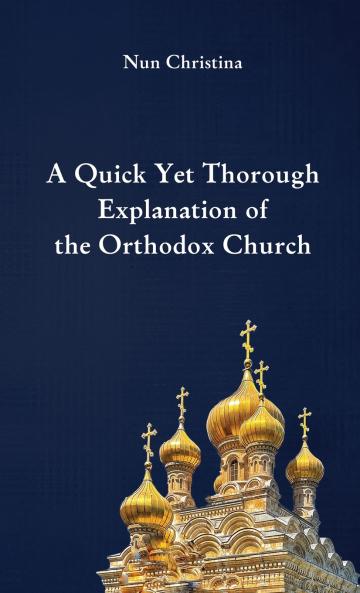 A Quick Yet Thorough Explanation of the Orthodox Church