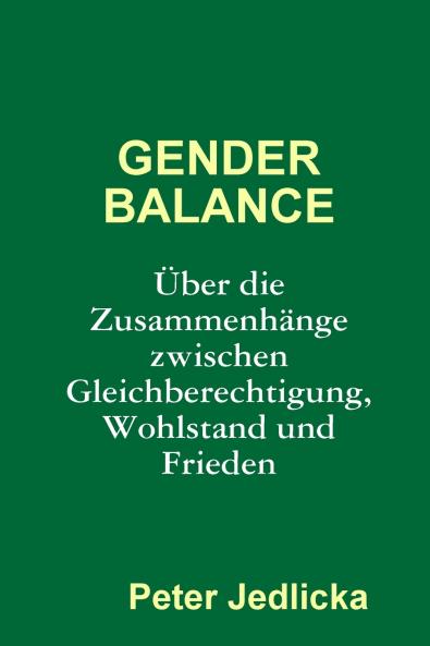 Gender Balance. ��ber die Zusammenh��nge zwischen Gleichberechtigung Wohlstand und Frieden