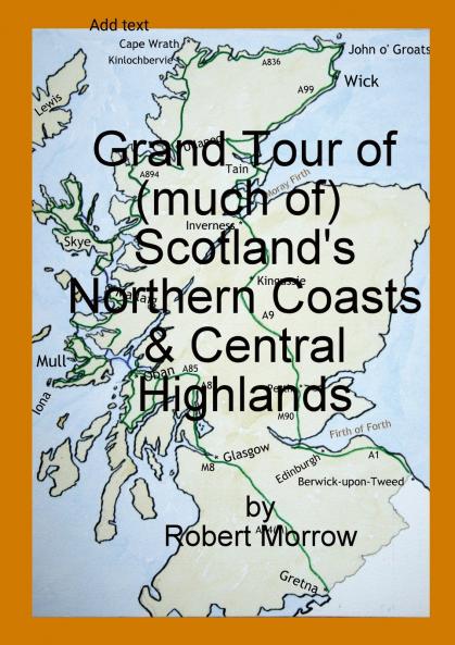 Grand Tour of (much of) Scotland's Northern Coasts & Central Highlands