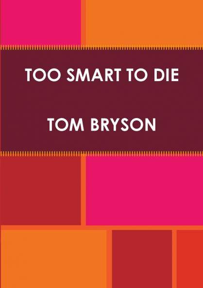 TOO SMART TO DIE