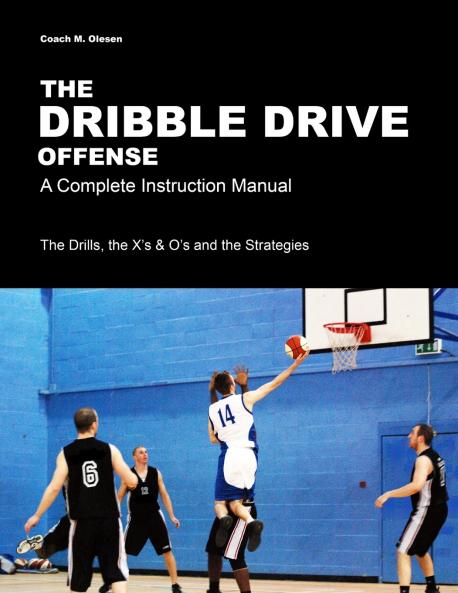 The Dribble Drive Offense - A Complete Instruction Manual