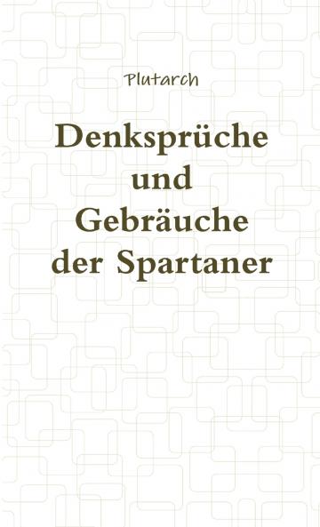 Denksprüche und Gebräuche der Spartaner