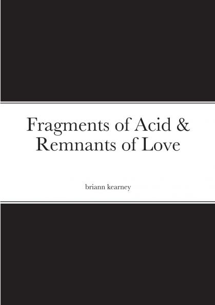 Fragments of Acid & Remnants of Love