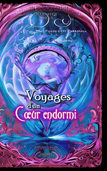 Revelarme - Légendes de l'Encre-Temps - 1 - Voyages d'un cœur endormi - EG