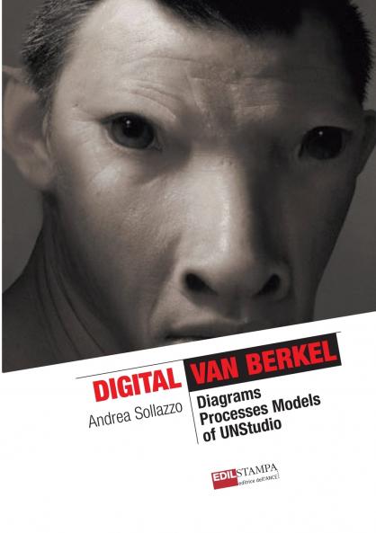 Digital Van Berkel. Diagrams Processes Models of UNStudio