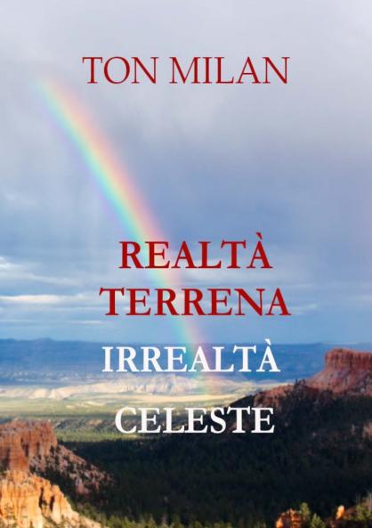 REALTÀ TERRENA IRREALTÀ CELESTE