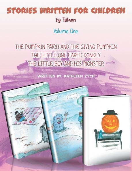 The Pumpkin Patch And The Giving Pumpkin The Little One Eared Donkey The Little Boy and His Monster.