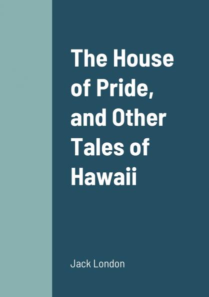 The House of Pride and Other Tales of Hawaii