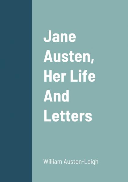 Jane Austen Her Life And Letters