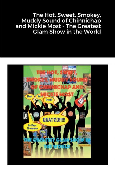 The Hot Sweet Smokey Muddy Sound of Chinnichap and Mickie Most - The Greatest Glam Show in the World