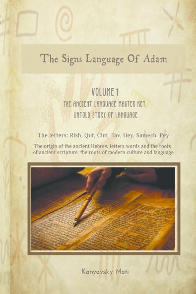 The Hebrew Signs language of Adam - Volume I The Ancient Language Master Key Untold story of Language