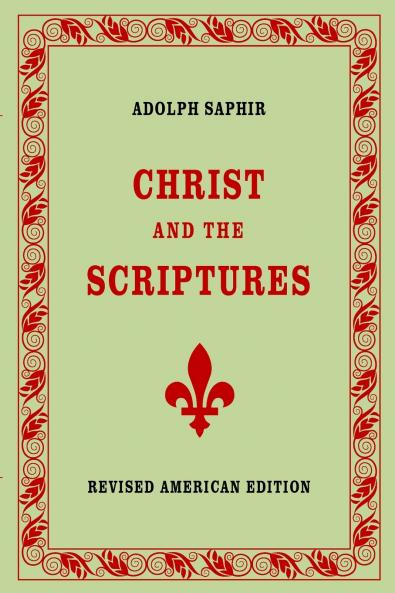 Adolph Saphir CHRIST AND THE SCRIPTURES