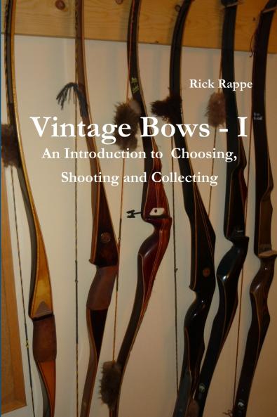 VINTAGE BOWS - I An Introduction to choosing shooting and collecting