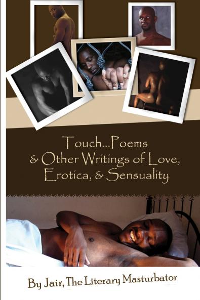 Touch...Poems & Others Writings Of Love Erotica & Sensuality