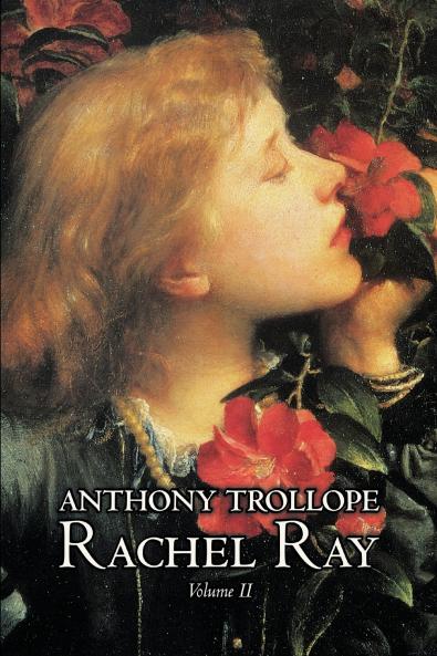 Rachel Ray Vol. II of II by Anthony Trollope Fiction Literary