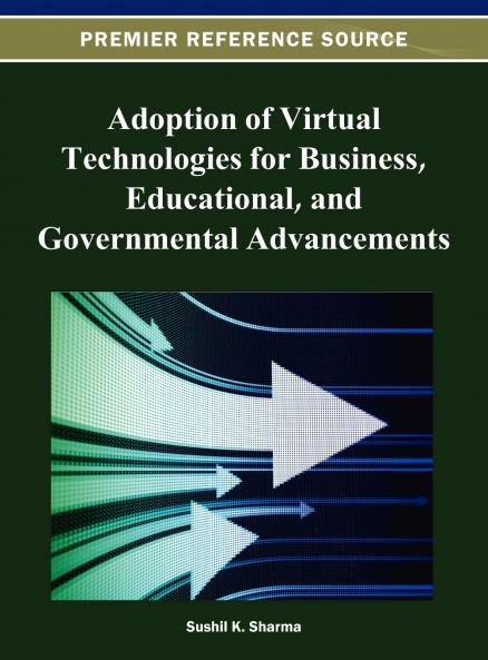 Adoption of Virtual Technologies for Business Educational and Governmental Advancements