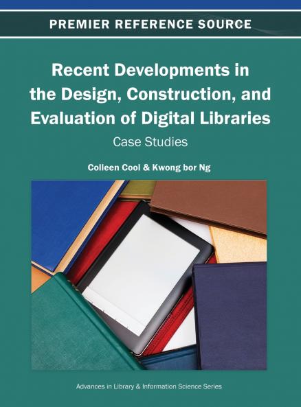 Recent Developments in the Design Construction and Evaluation of Digital Libraries