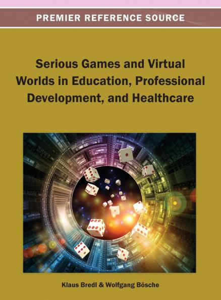 Serious Games and Virtual Worlds in Education Professional Development and Healthcare