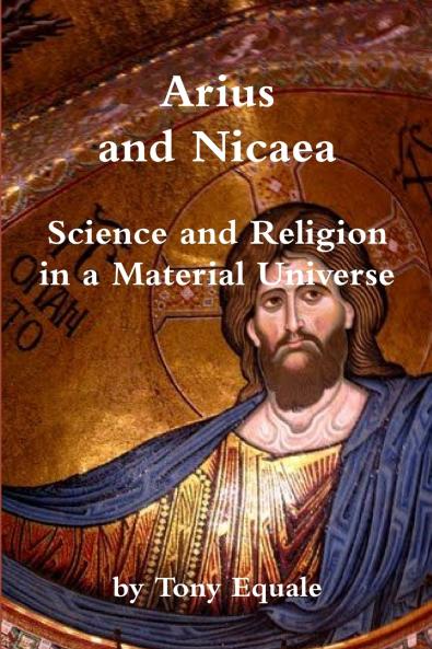 Arius and Nicaea Science and Religion in a Material Universe