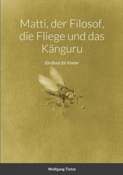 Matti der Filosof die Fliege und das Känguru