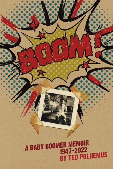 BOOM! - a baby boomer memoir 1947-2022